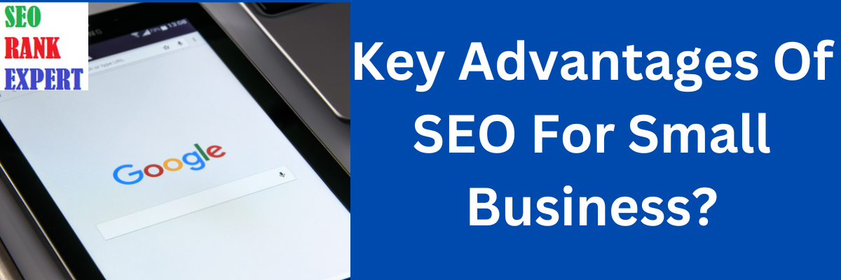 Key Advantages Of SEO For Small Business